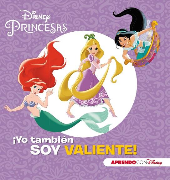 Princesas Disney. ¡Yo también soy valiente! (Aprendo valores con Disney) | 9788416931798 | Disney,