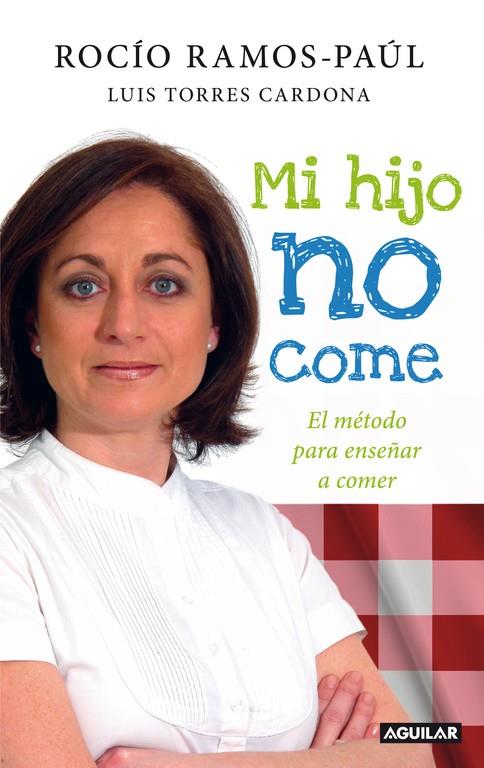 Mi hijo no me come | 9788403101104 | Rocío Ramos-Paúl - Luis Torres Cardona