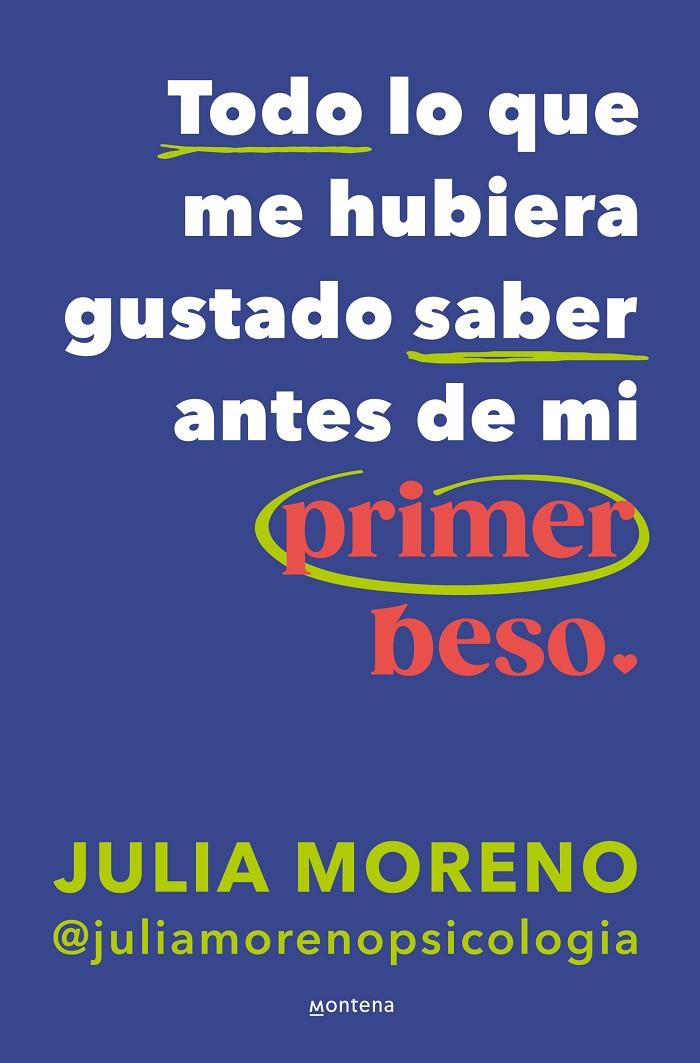 Todo lo que me hubiera gustado saber antes de mi primer beso | 9788419848079 | Moreno, Julia