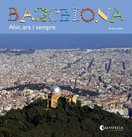 Barcelona. Ahir, ara i sempre | 9788484127857 | Teresa Sabaté