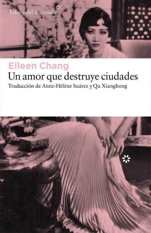 Un amor que destruye ciudades | 9788416213702 | Eileen Chang