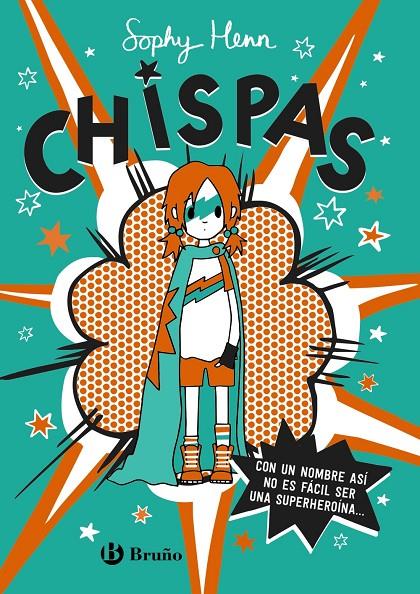 Chispas, 1. Con un nombre así, no es fácil ser una superheroína... | 9788469663349 | Henn, Sophy