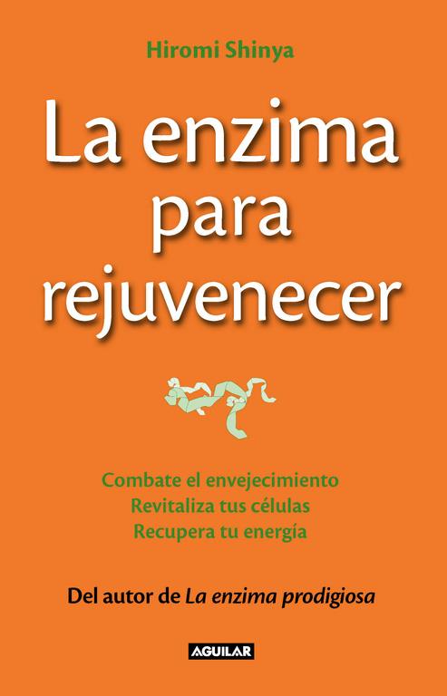 La enzima para rejuvenecer | 9788403013643 | Hiromi Shinya