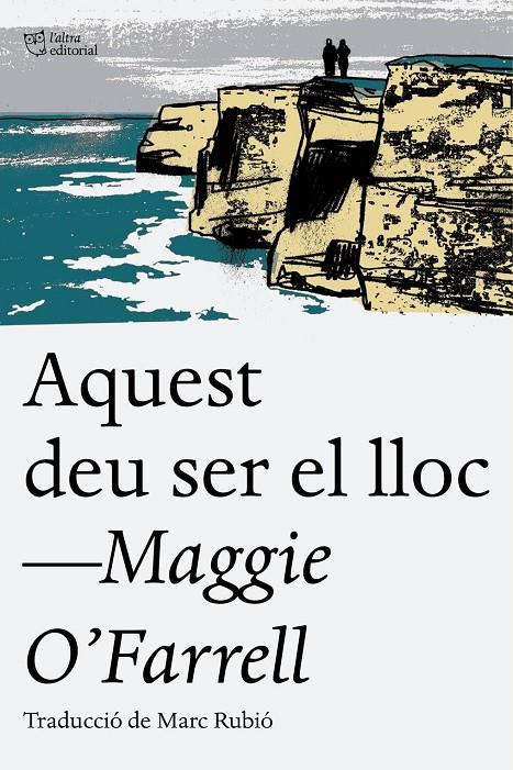 Aquest deu ser el lloc | 9788494655623 | Maggie O'Farrell