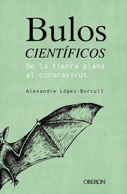 Bulos científicos: de la tierra plana al coronavirus | 9788441543072 | López-Borrull, Alexandre