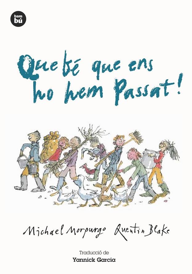 Que bé que ens ho hem passat! | 9788483434987 | Michael Morpurgo i Quentin Blake