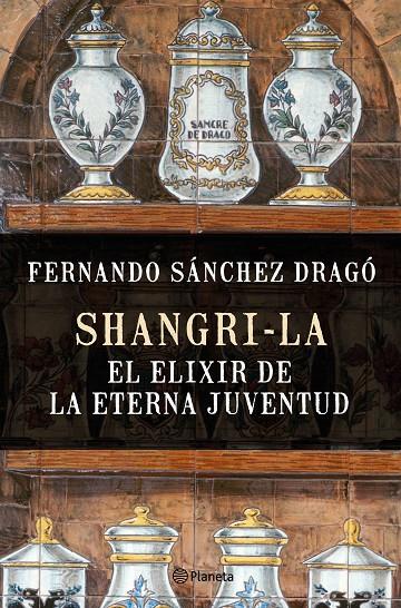 Shangri-la. El elixir de la eterna juventud | 9788408159780 | Fernando Sánchez Dragó