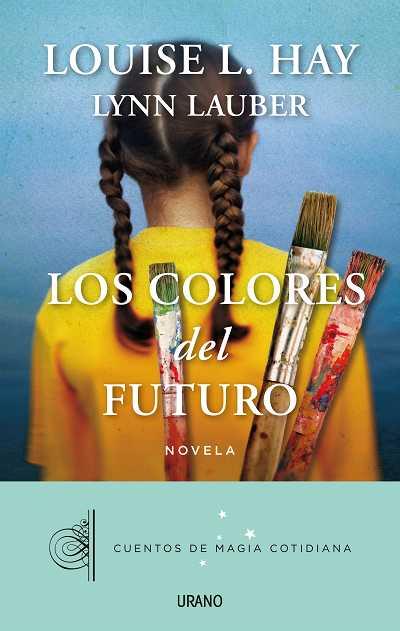 Los colores del futuro | 9788479538385 | Louise L. Hay - Lynn Lauber