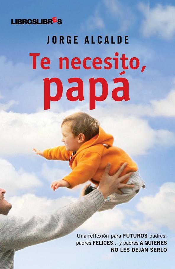 Te necesito, papá | 9788492654291 | Jorge Alcalde