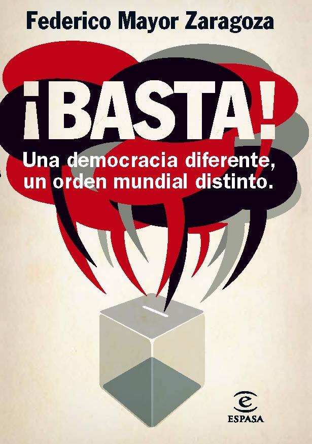 Basta! Una democracia diferente, un orden mundial distinto | 9788467009415 | Federico Mayor Zaragoza