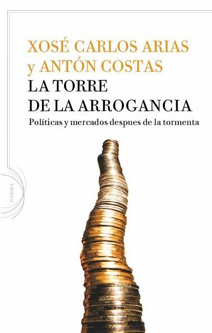 La torre de la arrogancia | 9788434413337 | Xosé Carlos Arias - Antón Costas