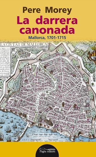 La darrera canonada: Mallorca 1715 | 9788499756073 | Pere Morey