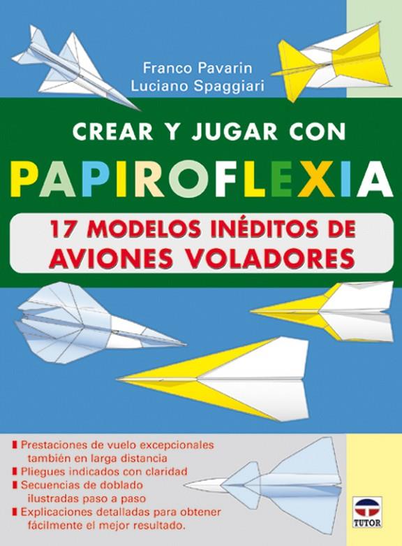 Crear y jugar con papiroflexia. 17 models inéditos | 9788479024482 | Franco Pavarin - Luciano Spaggiari