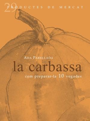 La carbassa, com preparar-la 10 vegades | 9788492607068 | Ada Parellada