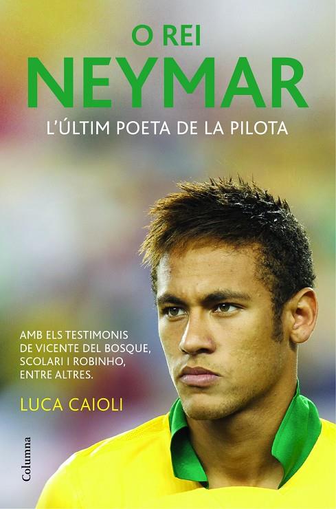 O rei Neymar. L'últim poeta de la pilota | 9788466418317 | Luca Caioli