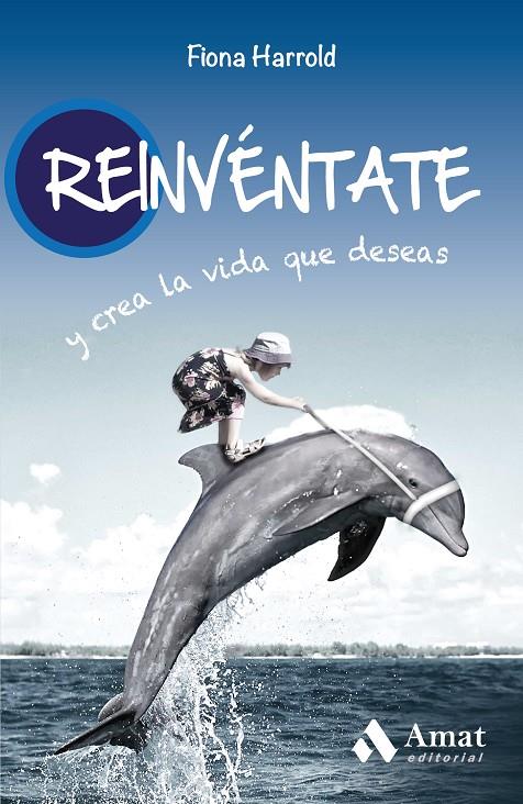 Reinvéntate y crea la vida que deseas | 9788497356091 | Fiona Harrold