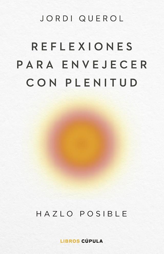 Reflexiones para envejecer con plenitud | 9788448040710 | Querol, Jordi