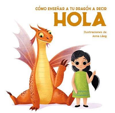 Cómo enseñar a tu dragón a decir Hola | 9788468272306 | Fornasari, Eleonora