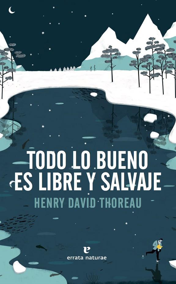 Todo lo bueno es libre y salvaje | 9788416544417 | Henry David Thoreau