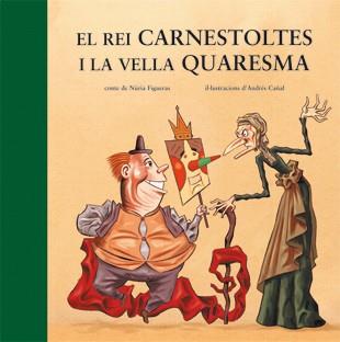 El Rei Carnestoltes i la Vella Quaresma | 9788424643508 | Figueras Adell, Núria