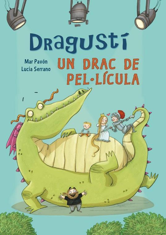 Dragustí, un drac de pel·lícula | 9788448843526 | Lucia Serrano / Mar Pavon