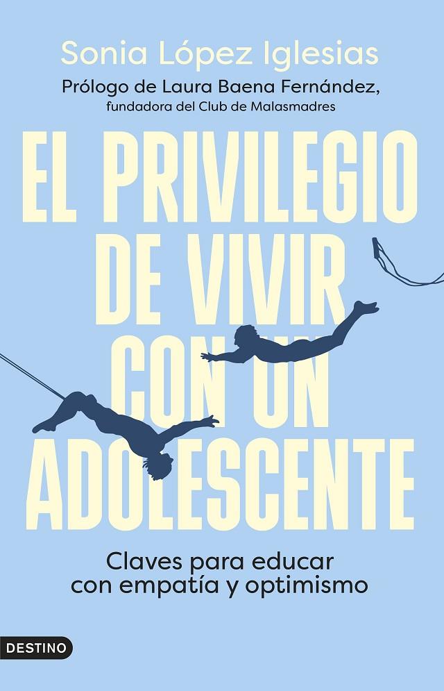 El privilegio de vivir con un adolescente | 9788423363087 | López Iglesias, Sonia