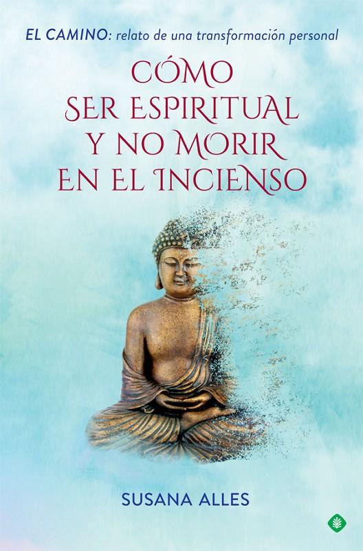 Cómo ser espiritual y no morir en el incienso | 9788491644880 | Alles, Susana