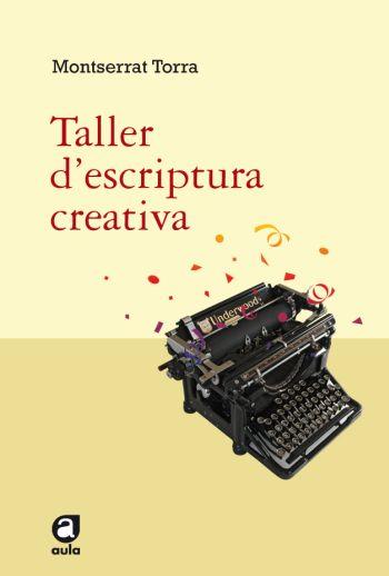 Taller d'escriptura creativa | 9788492672042 | Montserrat Torra