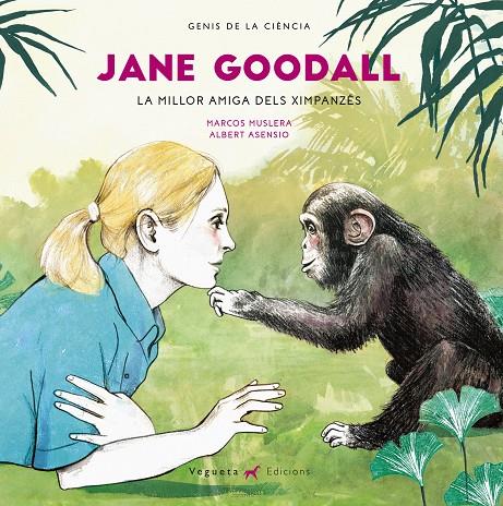 Jane Goodall. La millor amiga dels ximpanzes | 9788417137052 | Marcos Muslera i Albert Asensio