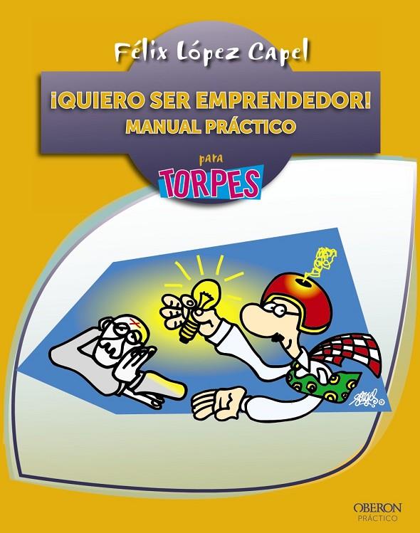 ¡Quiero ser emprendedor! Manual práctico para torpes | 9788441534186 | Félix López Capel