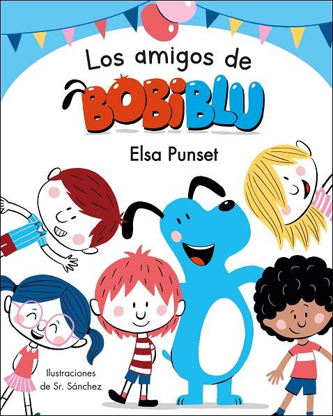 Los amigos de Bobiblú (Bobliblú) | 9788448854638 | Punset, Elsa/Sr. Sánchez,