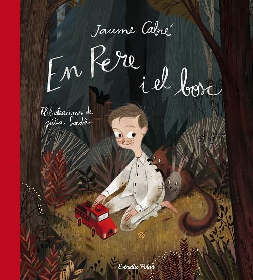 En Pere i el bosc | 9788490576984 | Jaume Cabré / Julia Sardá