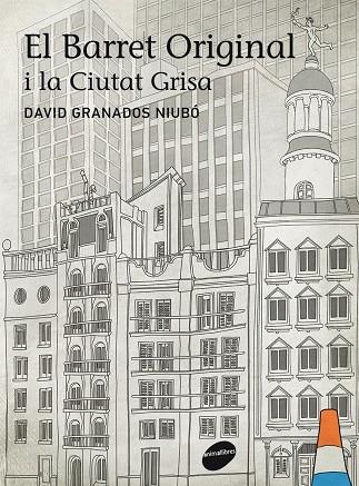 El barret Original i la ciutat Grisa | 9788415975021 | David Granados Niubó