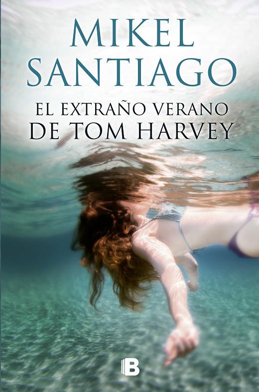 El extraño verano de Tom Harvey | 9788466661058 | Mikel Santiago