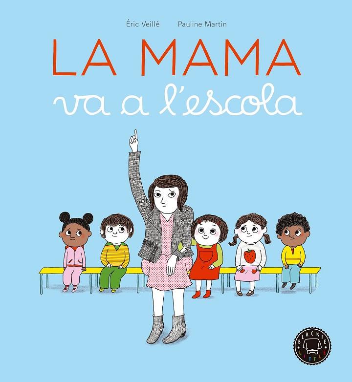 La mama va a l'escola | 9788416290963 | Éric Veillé i Pauline Martin