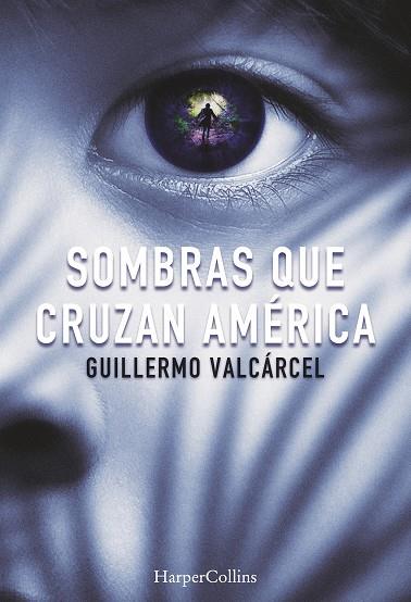 Sombras que cruzan América | 9788491391722 | Guillermo Valcárcel