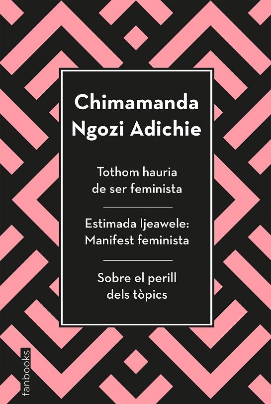 Tothom hauria de ser feminista ; Estimada Ijeawele ; Sobre el perill dels tòpics | 9788417515829 | Ngozi Adichie, Chimamanda