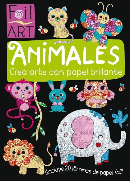 Foil Art: Animales (crea arte con papel brillante) | 9788468331485 | Varios autores