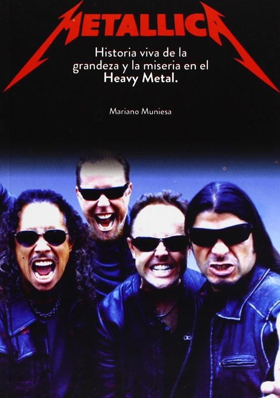 Metallica. Historia viva de lagrandeza y la miseria en el Heavy Metal | 9788415191339 | Mariano Muniesa