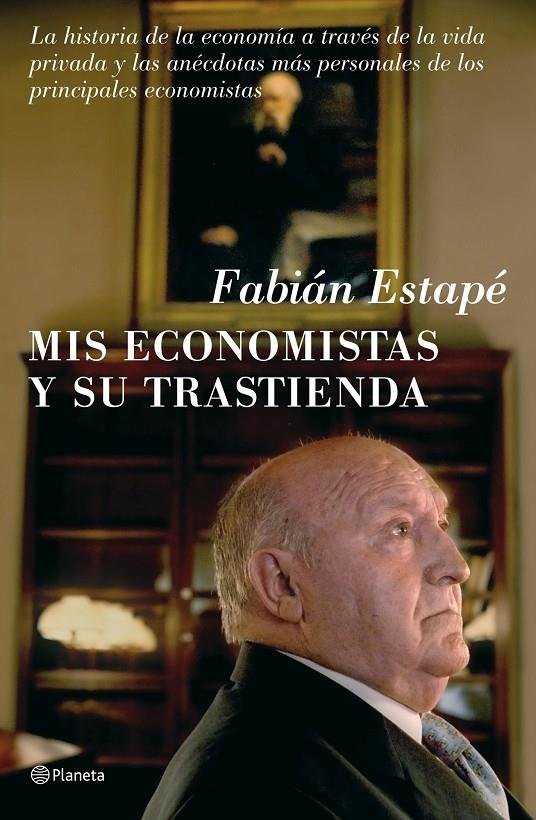 Mis economistas y su trastienda | 9788408081067 | Fabián Estapé