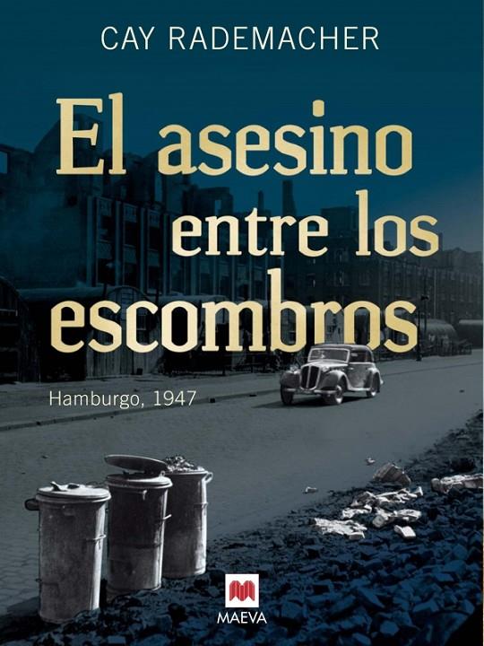 El asesino entre los escombros | 9788415532804 | Cay Rademacher