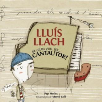 Lluís Llach. De gran vull ser... cantautor! | 9788415232292 | Pep Molist - Mercè Galí