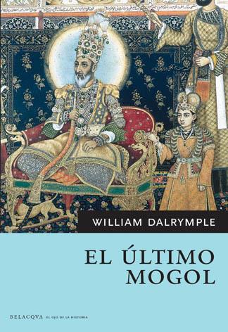 El último mogol | 9788492460045 | William Dalrymple