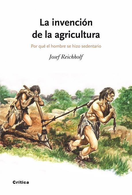 La invención de la agricultura | 9788498920369 | Josef H. Reichholf