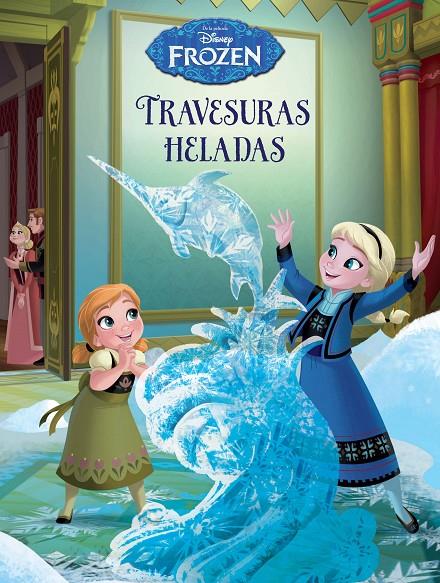 Travesuras heladas. Frozen | 9788499516899 | Disney