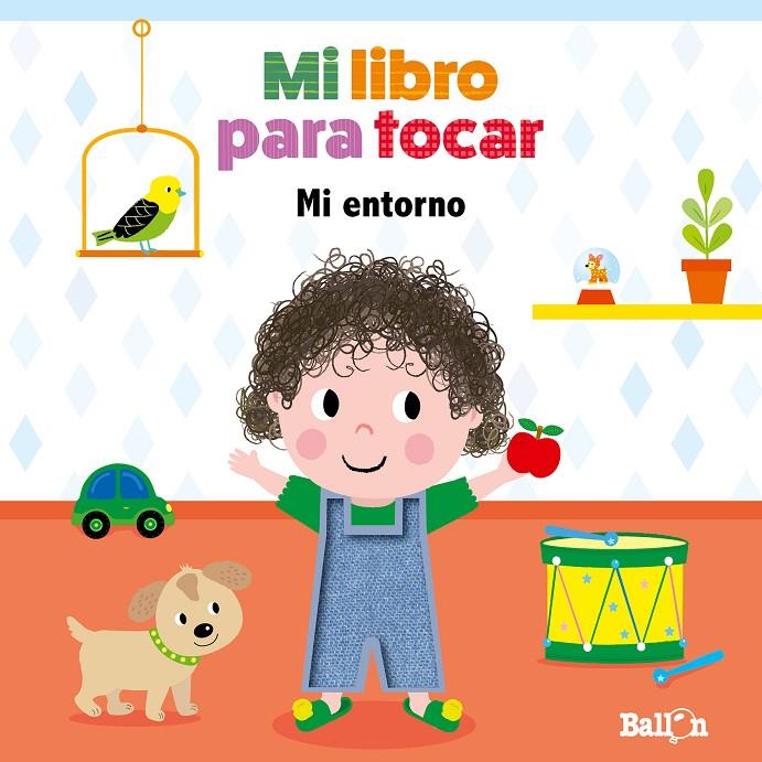 MI LIBRO PARA TOCAR - MI ENTORNO | 9789403210247 | BALLON