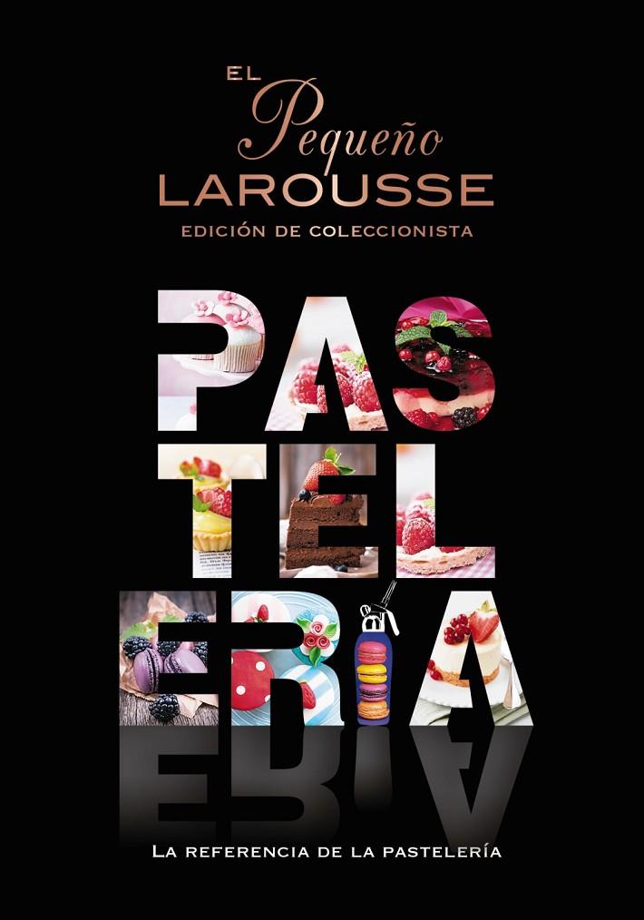 El Pequeño Larousse de la pastelería (Edición Coleccionista) | 9788419739124 | Larousse