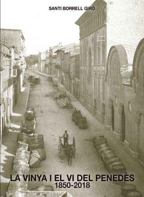 La vinya i el vi del Penedès. 1850-2018 | 9788409094042 | Borrell Giró, Santi