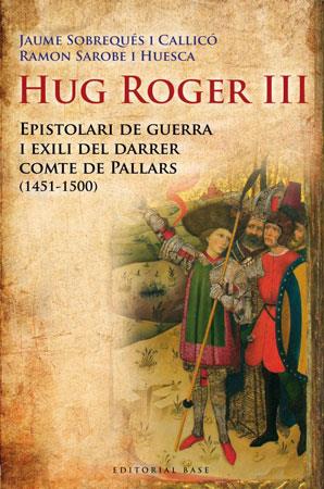 Hug Roger III. Epistolari de guerra i exili del darrer comte de Pallars | 9788492437092 | Jaume Sobrequés i Callicó - Ramon Sarobe i Huesca