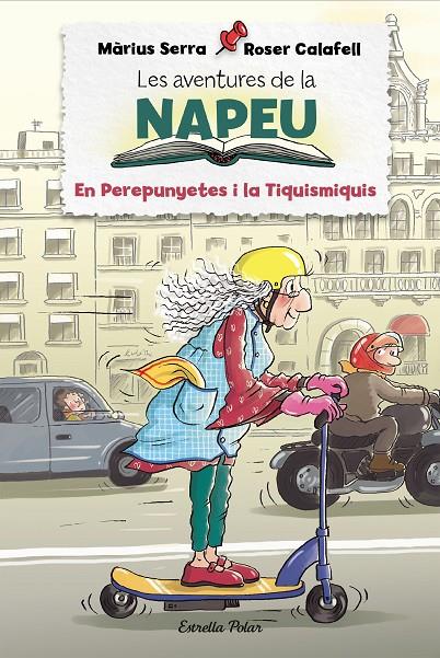 Les aventures de la Napeu. El Perepunyetes i la Tiquismiquis | 9788418443848 | Serra, Màrius/Calafell, Roser